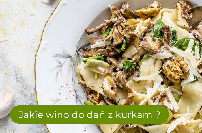 Jakie wino do dań z kurkami?